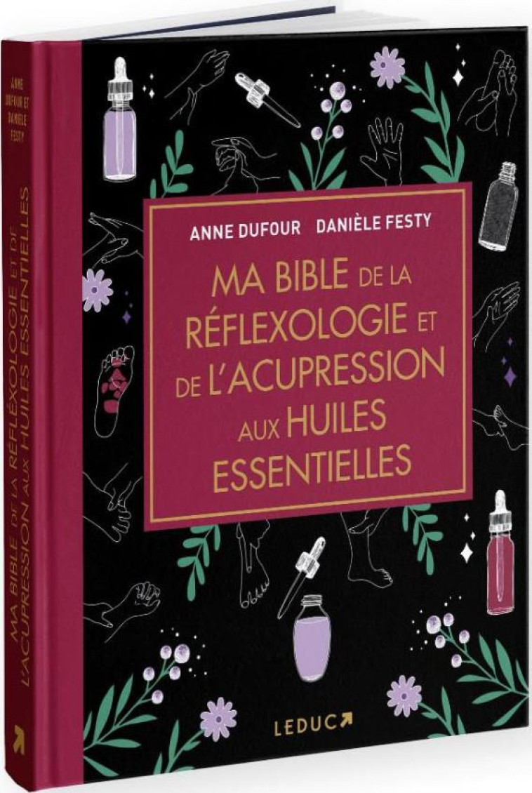 MA BIBLE DE LA REFLEXOLOGIE ET DE L'ACUPRESSION AUX HUILES ESSENTIELLES - FESTY/DUFOUR - QUOTIDIEN MALIN