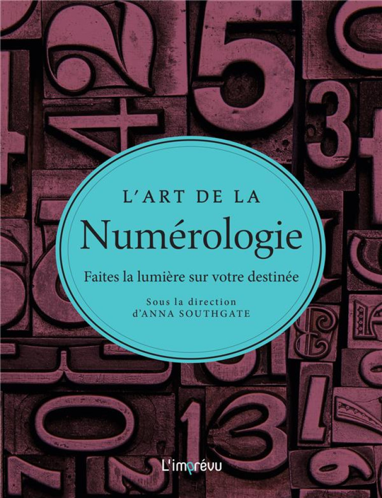 L'ART DE LA NUMEROLOGIE  -  FAITES LA LUMIERE SUR VOTRE DESTINEE - SOUTHGATE ANNA - Editions de l'Imprévu