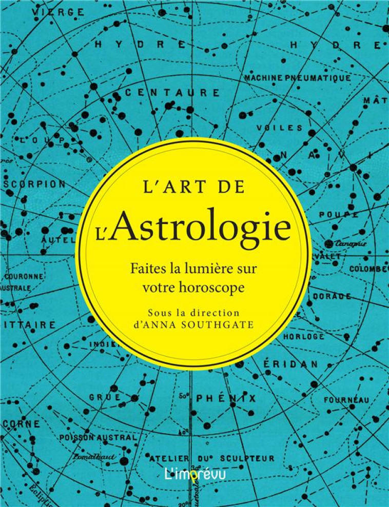 L'ART DE L'ASTROLOGIE  -  FAITES LA LUMIERE SUR VOTRE HOROSCOPE - SOUTHGATE ANNA - Editions de l'Imprévu