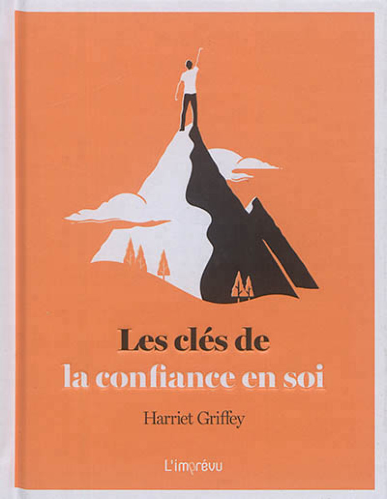 LES CLES DE LA CONFIANCE EN SOI - GRIFFEY HARRIET - L IMPREVU