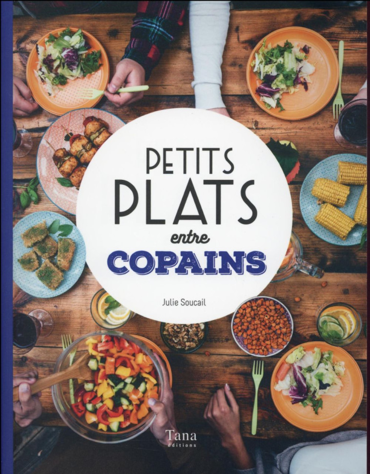 PETITS PLATS ENTRE COPAINS - SOUCAIL JULIE - Tana