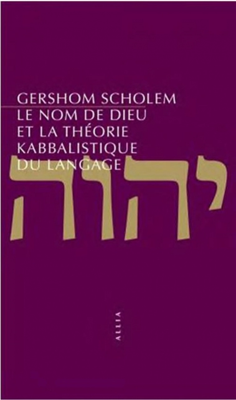 LE NOM DE DIEU ET LA THEORIE KABBALISTIQUE DU LANGAGE - SCHOLEM GERSHOM - ALLIA