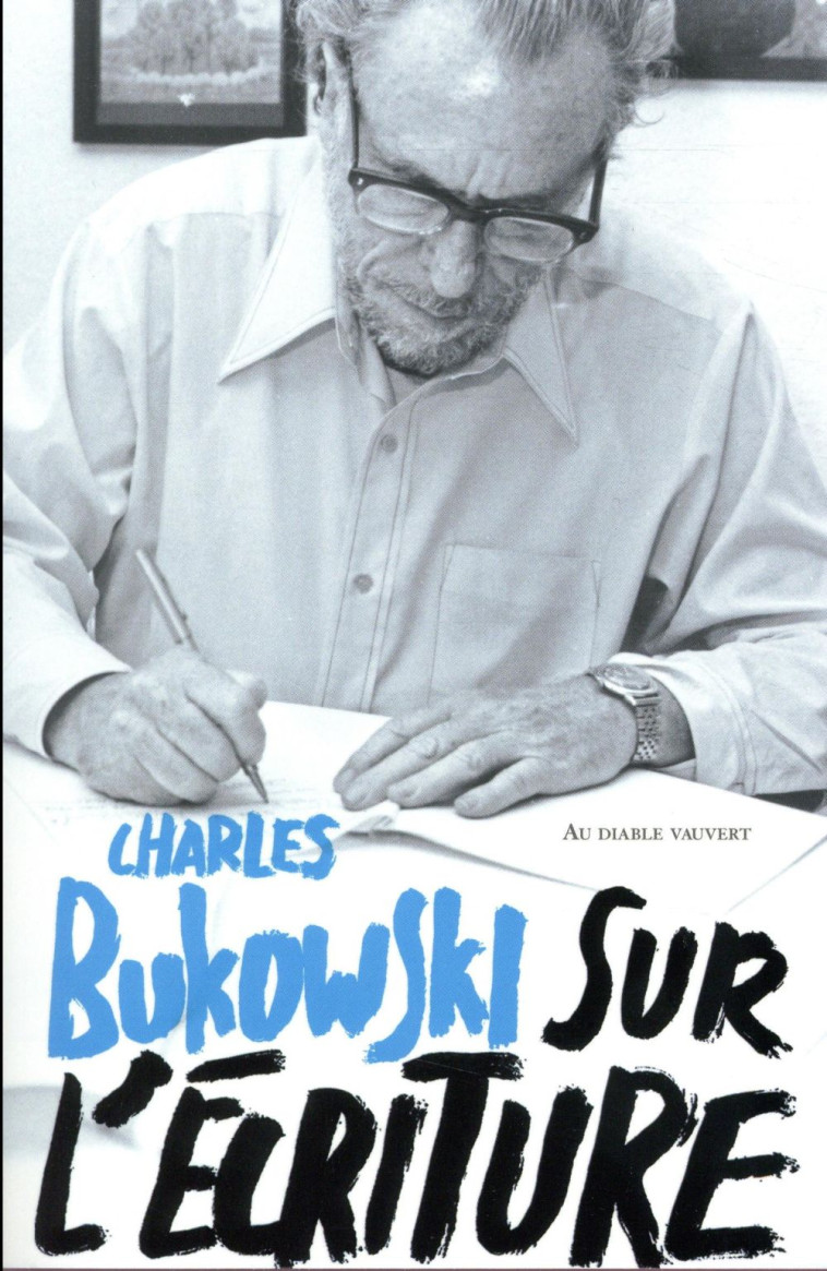 SUR L'ECRITURE - BUKOWSKI CHARLES - DIABLE VAUVERT