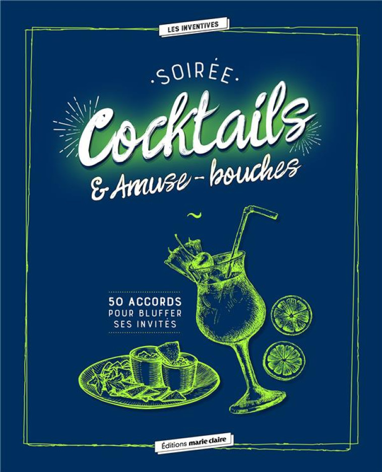 SOIREES COCKTAILS et AMUSE-BOUCHES  -  50 ACCORDS POUR BLUFFER SES INVITES - DORET AUDREY - Marie-Claire