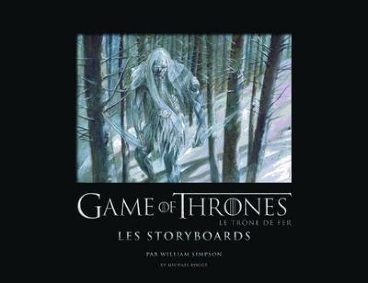 GAME OF THRONES - LE TRONE DE FER  -  LES STORYBOARDS - KOGGE/SIMPSON - 404