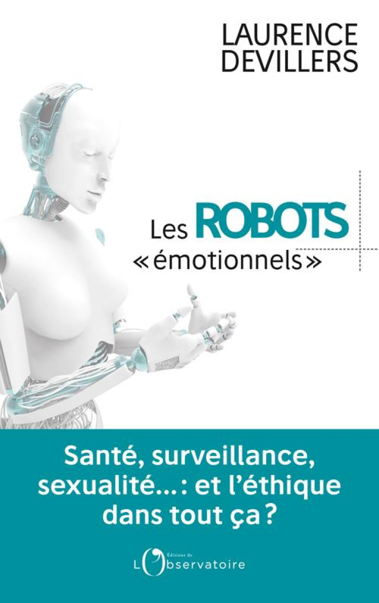 LES ROBOTS EMOTIONNELS - DEVILLERS LAURENCE - L'OBSERVATOIRE