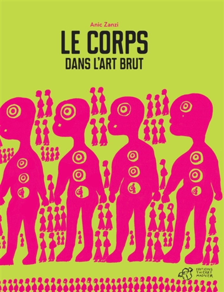 LE CORPS DANS L'ART BRUT - ZANZI ANIC - T. Magnier