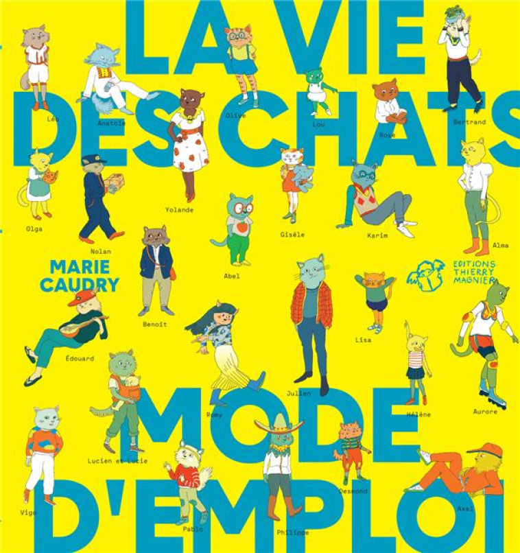 LA VIE DES CHATS MODE D'EMPLOI - CAUDRY MARIE - THIERRY MAGNIER