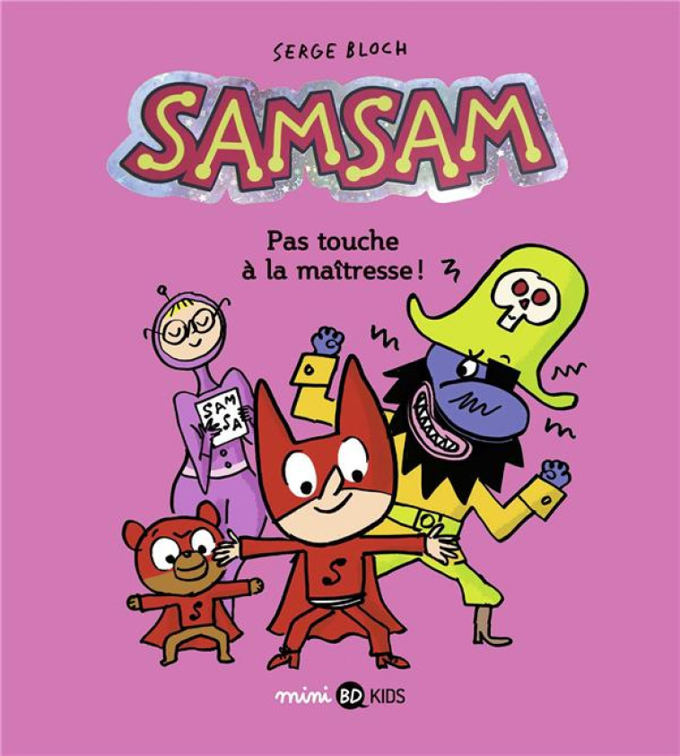 SAMSAM T.3  -  PAS TOUCHE A LA MAITRESSE ! - SCARAMUS/BLOCH - BAYARD JEUNESSE