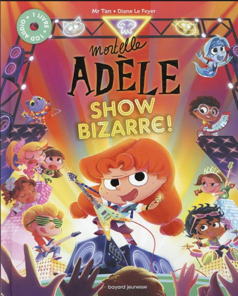 MORTELLE ADELE  -  SHOW BIZARRE ! - MR TAN/LE FEYER - BAYARD JEUNESSE