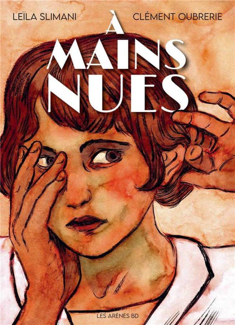 A MAINS NUES T.1 - SLIMANI/OUBRERIE - ARENES