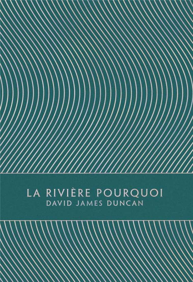 LA RIVIERE POURQUOI - DUNCAN DAVID JAMES - LOUVERTURE