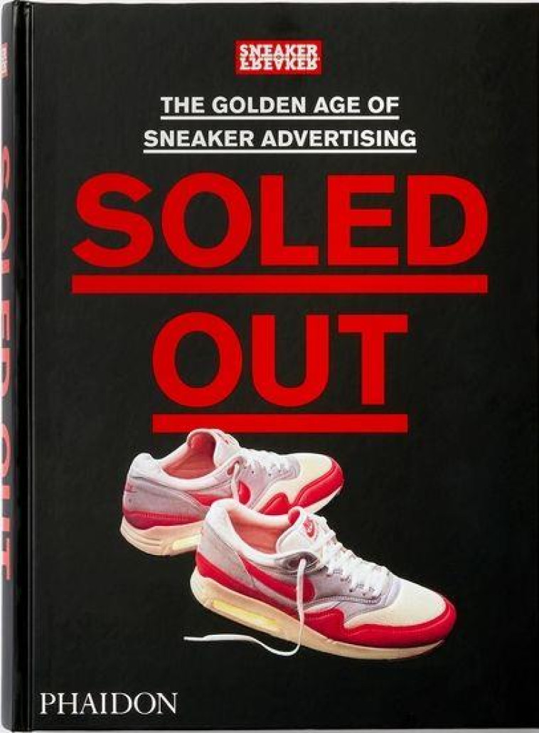 SOLED OUT : THE GOLDEN AGE OF SNEAKER ADVERTISING - SNEAKER FREAKER - NC