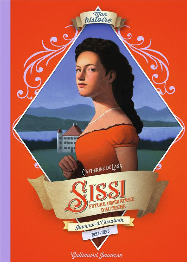 SISSI  -  JOURNAL D'ELISABETH, FUTURE IMPERATRICE D'AUTRICHE 1853-1855 - LASA CATHERINE DE - GALLIMARD