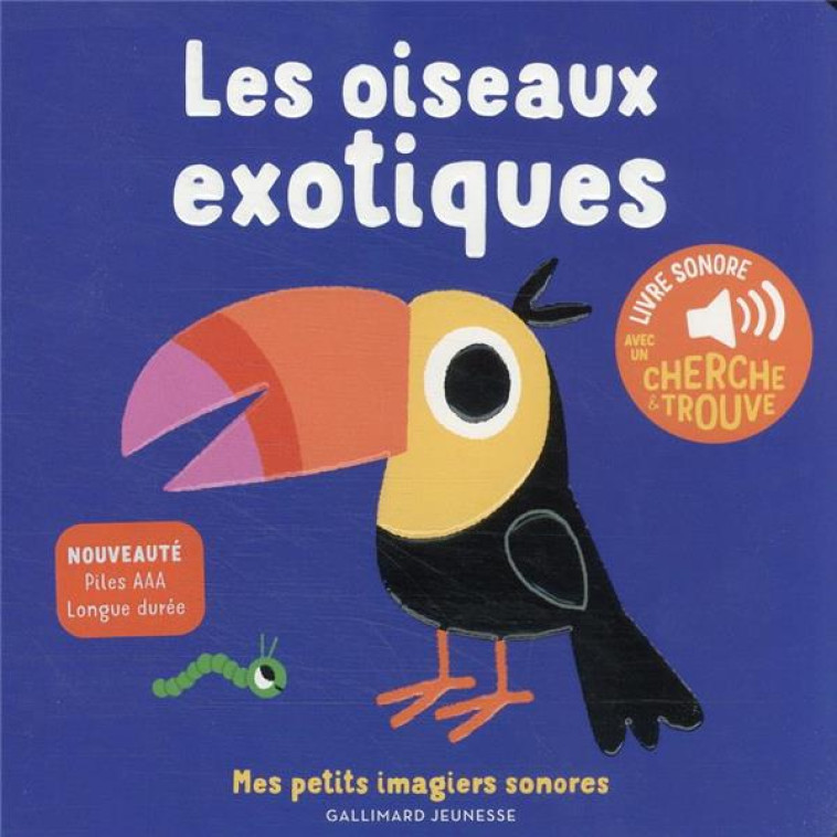 LES OISEAUX EXOTIQUES : DES SONS A ECOUTER, DES IMAGES A REGARDER - COLLECTIF - GALLIMARD