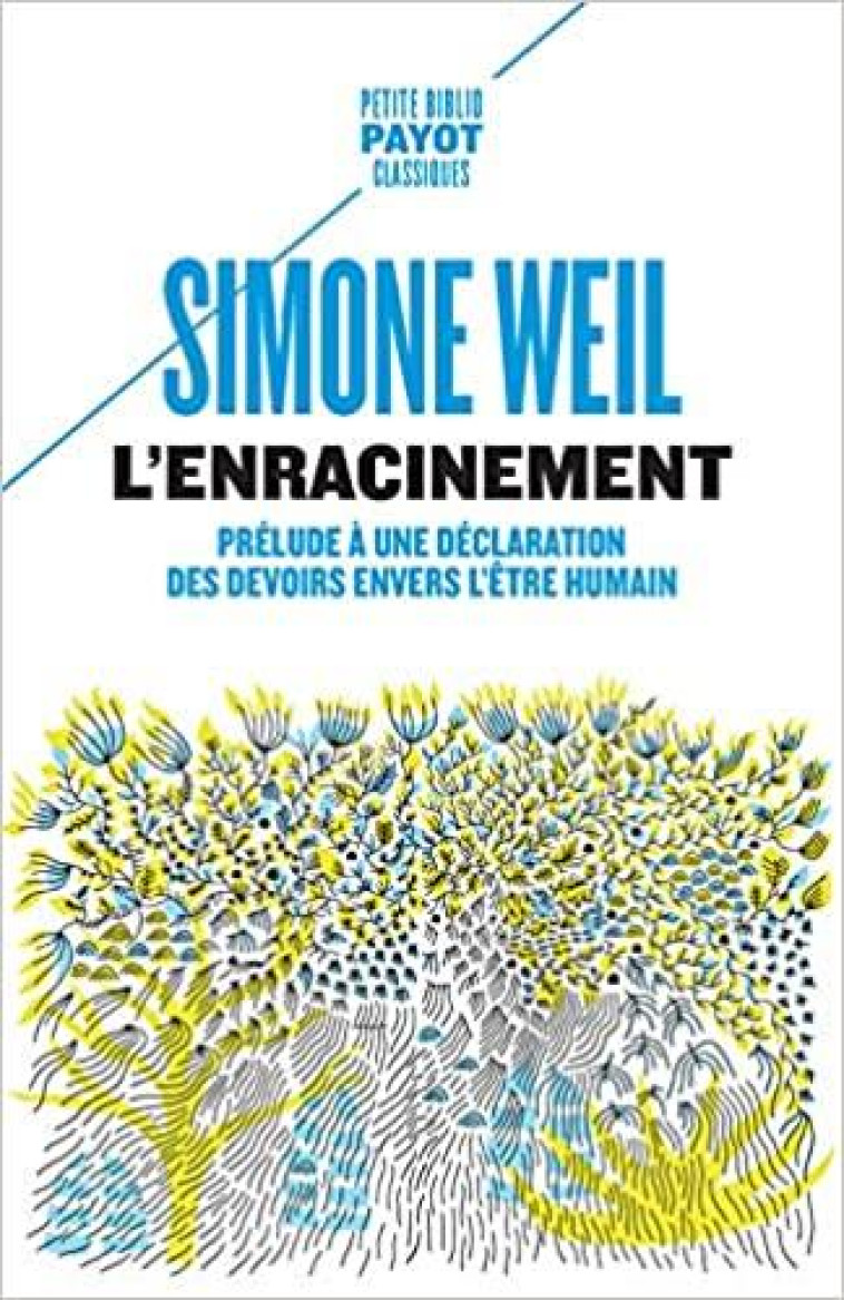 L'ENRACINEMENT  -  PRELUDE A UNE DECLARATION DES DEVOIRS ENVERS L'ETRE HUMAIN - WEIL SIMONE - PAYOT POCHE