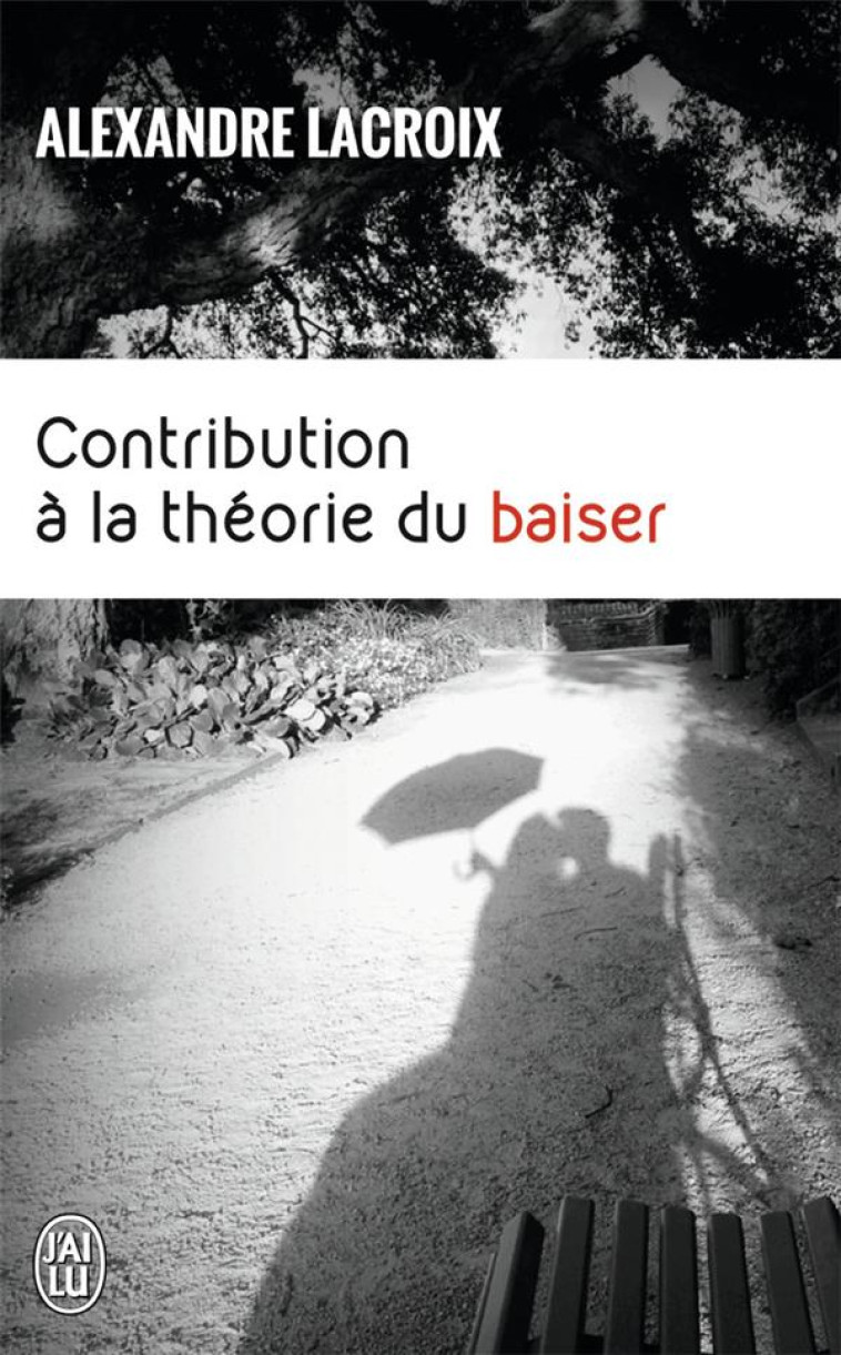 CONTRIBUTION A LA THEORIE DU BAISER - LACROIX ALEXANDRE - J'ai lu