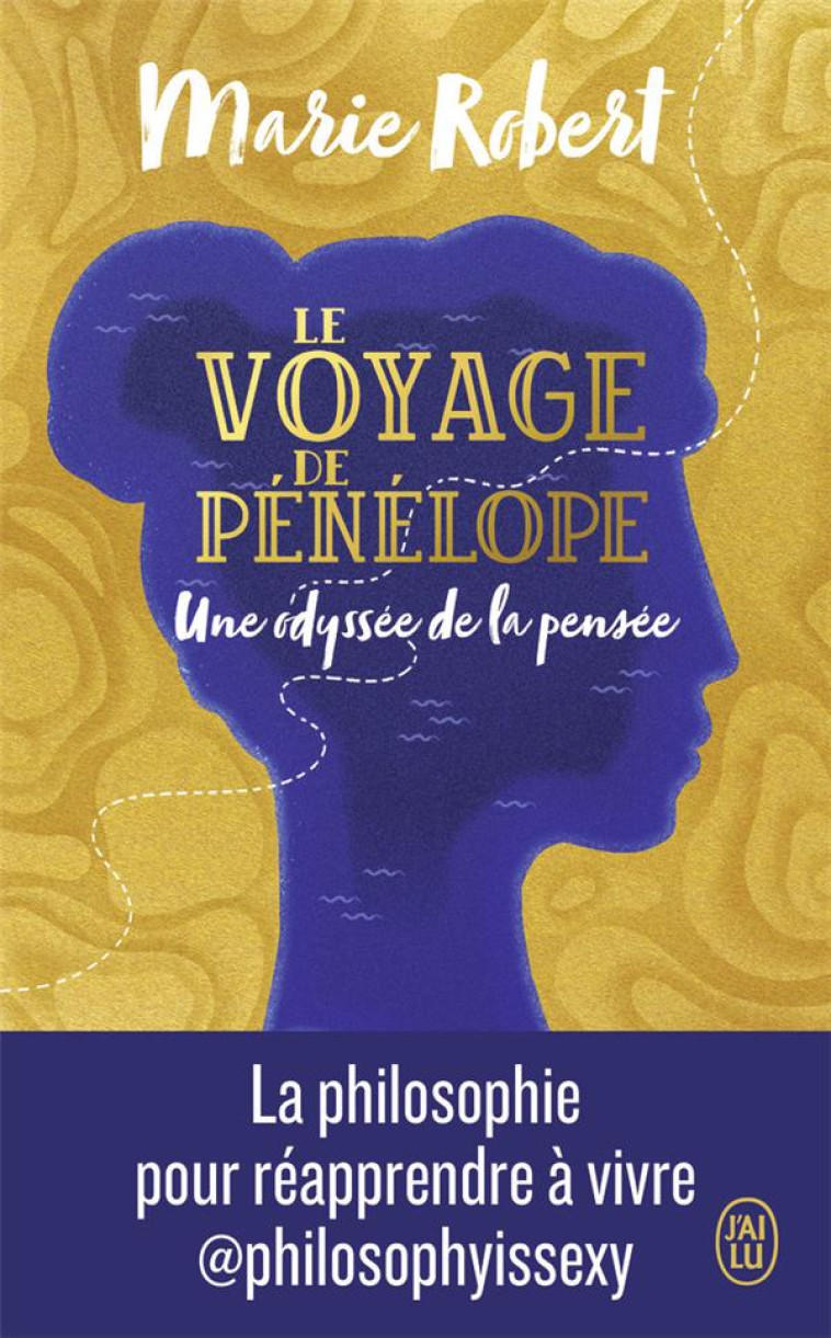 LE VOYAGE DE PENELOPE : UNE ODYSSEE DE LA PENSEE - ROBERT MARIE - J'AI LU