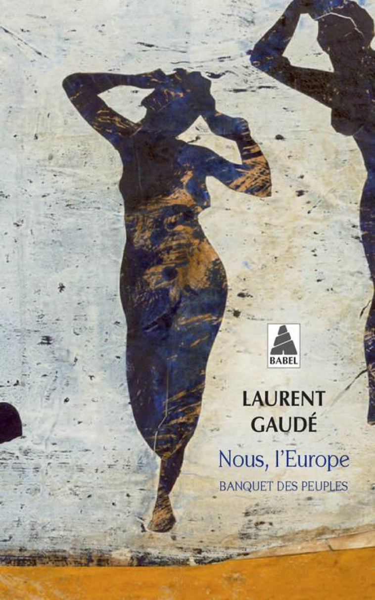 NOUS, L'EUROPE : BANQUET DES PEUPLES - GAUDE LAURENT - ACTES SUD