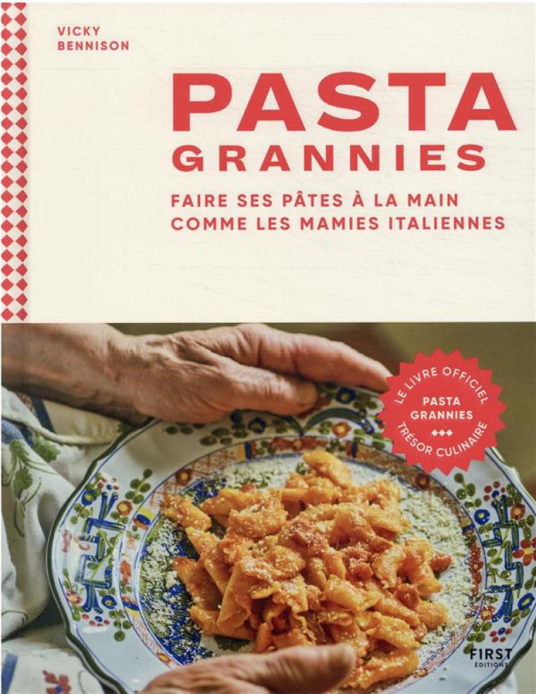 PASTA GRANNIES : FAIRE SES PATES A LA MAIN COMME LES MAMIES ITALIENNES - BENNISON VICKY - FIRST