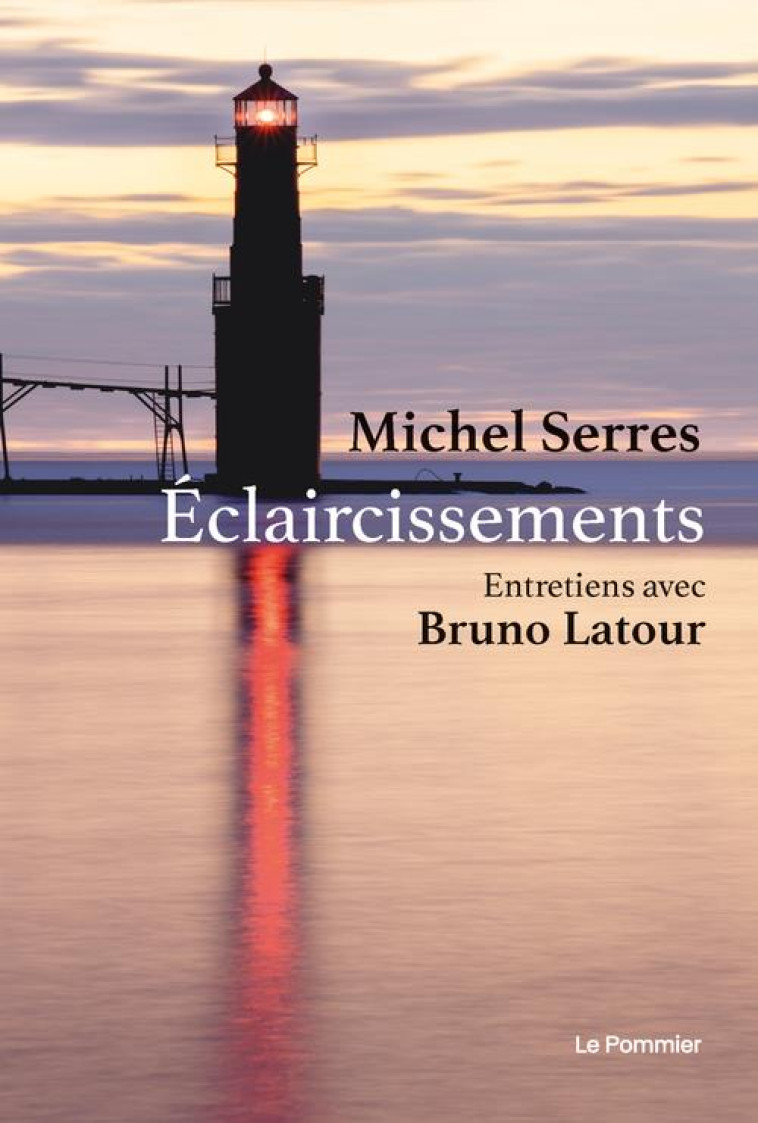 ECLAIRCISSEMENTS : ENTRETIENS - SERRES/LATOUR - POMMIER