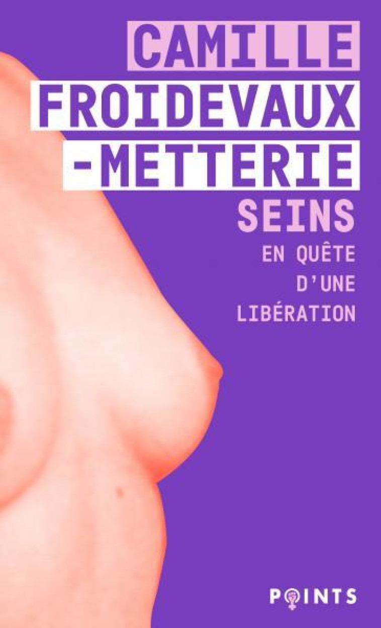 SEINS : EN QUETE D'UNE LIBERATION - FROIDEVAUX-METTERIE - POINTS