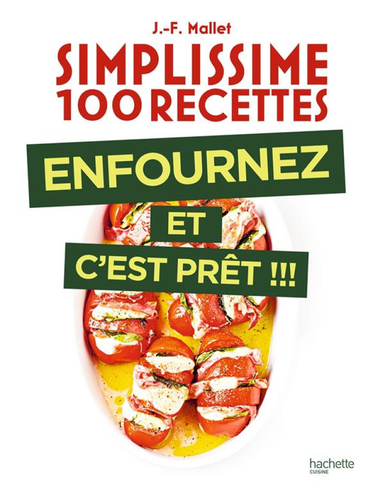 SIMPLISSIME  -  100 RECETTES : ENFOURNEZ ET C'EST PRET !!! - MALLET JEAN-FRANCOIS - HACHETTE