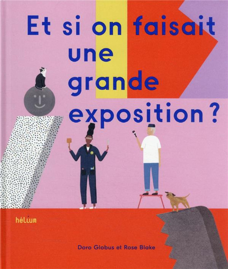 ET SI ON FAISAIT UNE GRANDE EXPOSITION ? - GLOBUS/BLAKE - ACTES SUD