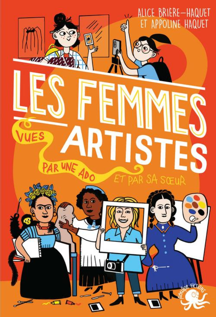 100% BIO  -  LES FEMMES ARTISTES VUES PAR UNE ADO ET PAR SA SOEUR - HAQUET/BRIERE-HAQUET - POULPE FICTIONS