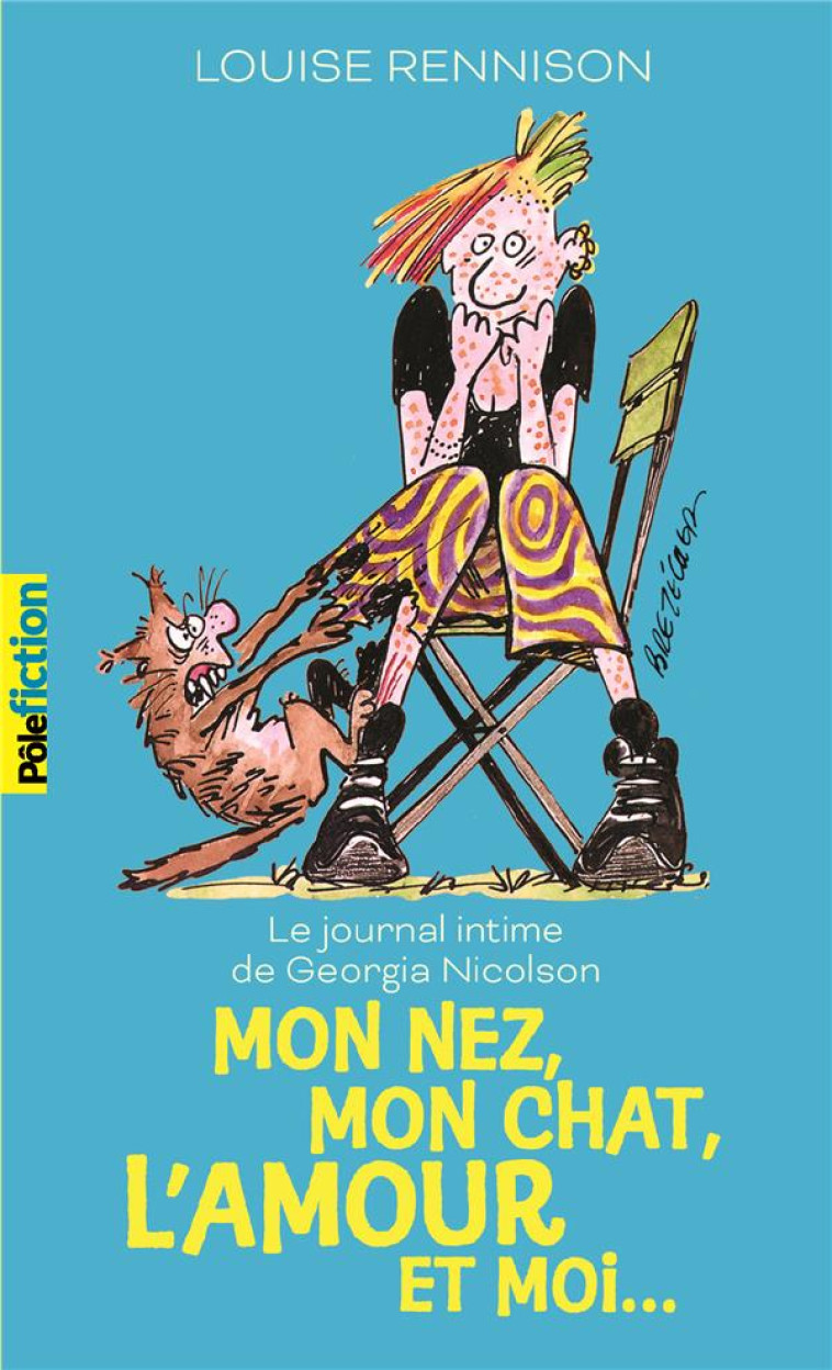 LE JOURNAL INTIME DE GEORGIA NICOLSON T.1  -  MON NEZ, MON CHAT, L'AMOUR ET MOI... - RENNISON LOUISE - GALLIMARD