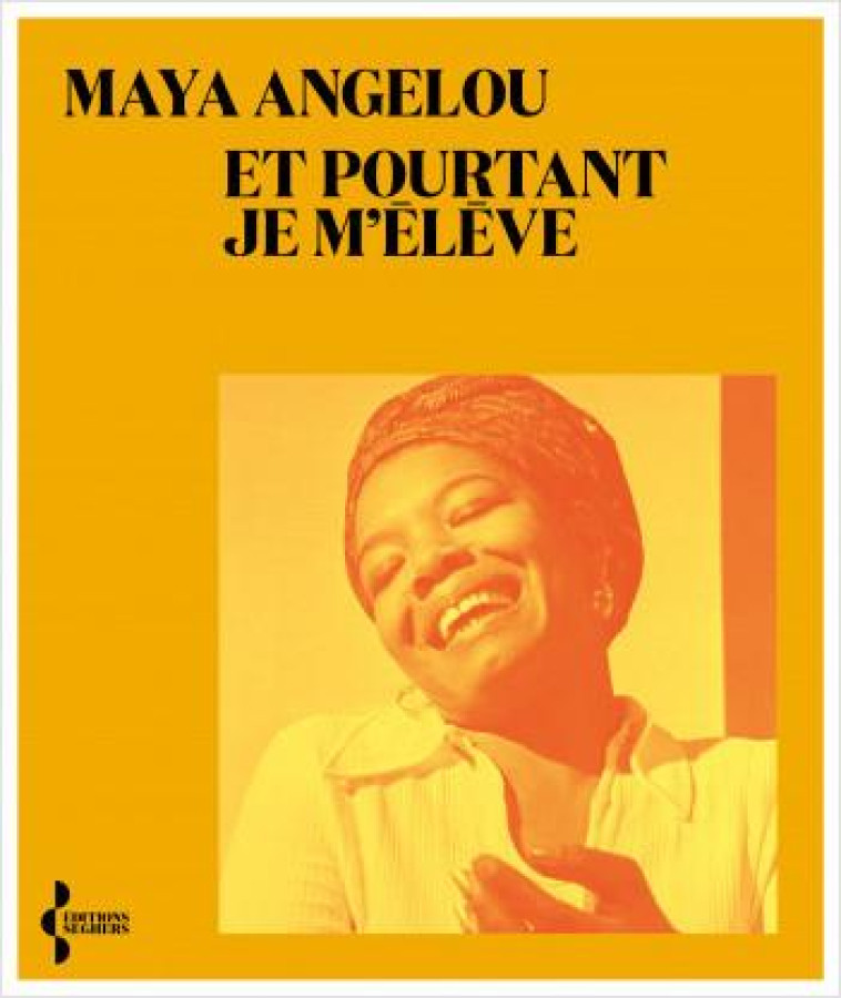 ET POURTANT JE M'ELEVE - ANGELOU MAYA - SEGHERS