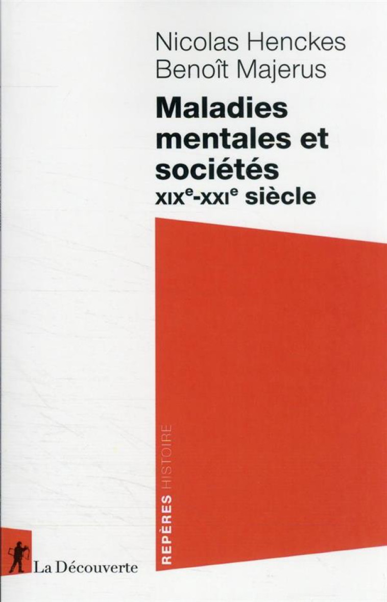 MALADIES MENTALES ET SOCIETES XIXE-XXIE SIECLE - HENCKES/MAJERUS - LA DECOUVERTE