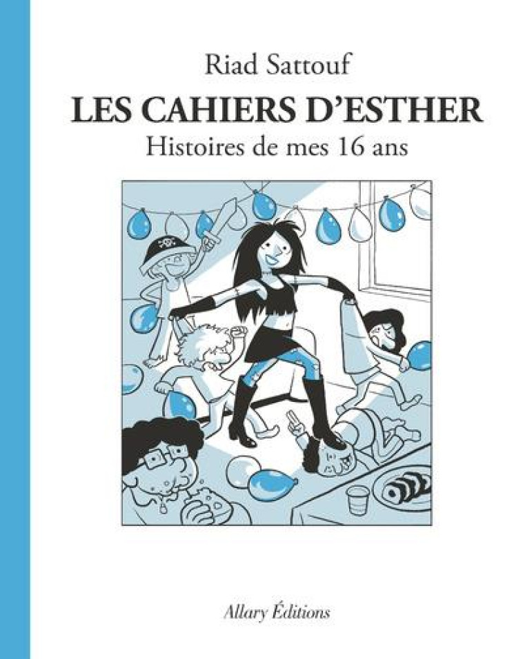 LES CAHIERS D'ESTHER T.7  -  HISTOIRES DE MES 16 ANS - SATTOUF RIAD - ALLARY