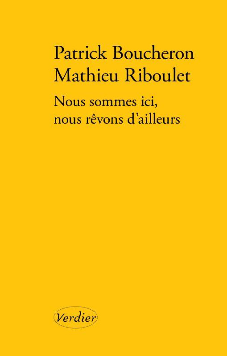 NOUS SOMMES ICI, NOUS REVONS D'AILLEURS - BOUCHERON/RIBOULET - VERDIER