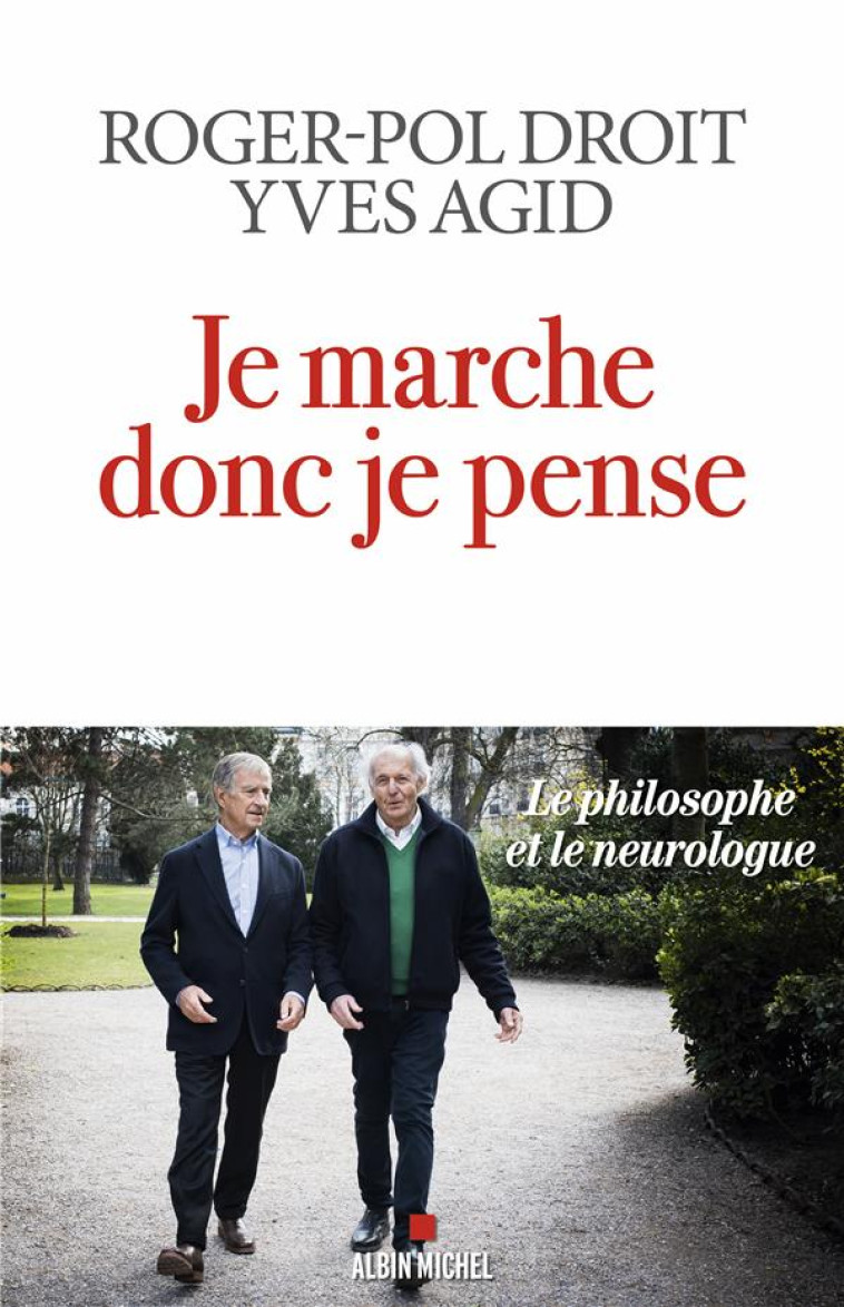 JE MARCHE DONC JE PENSE : LE PHILOSOPHE ET LE NEUROLOGUE - DROIT/AGID - ALBIN MICHEL