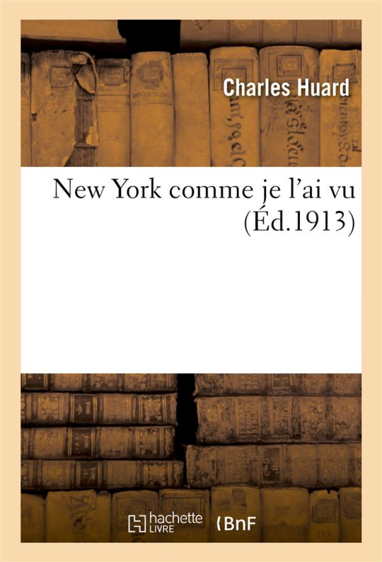 NEW YORK COMME JE L'AI VU - HUARD CHARLES - HACHETTE