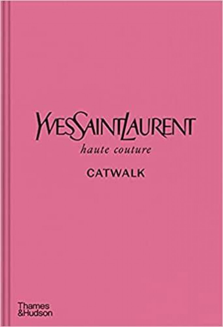 Yves Saint Laurent Catwalk: The Complete Haute Couture Collections  1962-2002 /anglais: BOLTON ANDREW: 9780500022399: : Books