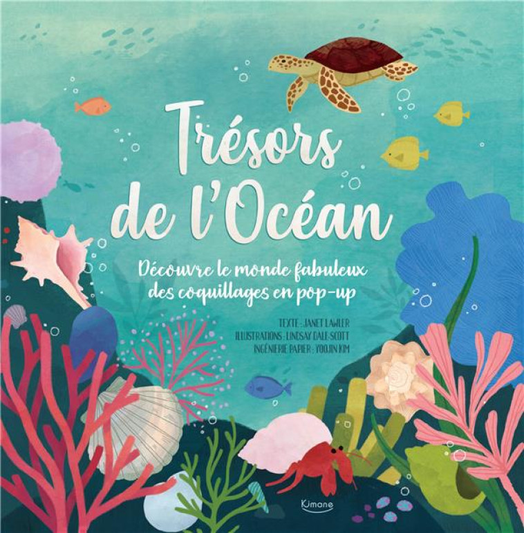 TRESORS DE L'OCEAN  -  DECOUVRE LE MONDE FABULEUX DES COQUILLAGES EN POP-UP - LAWLER/DALE-SCOTT - KIMANE