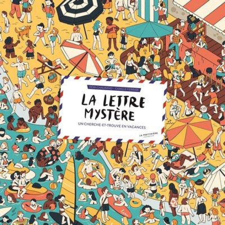 LA LETTRE MYSTERE : UN CHERCHE-ET-TROUVE EN VACANCES - CHAURAND/FERRARI - MARTINIERE BL