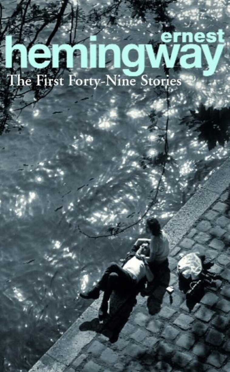 THE FIRST FORTY-NINE STORIES - HEMINGWAY, ERNEST - ARROW