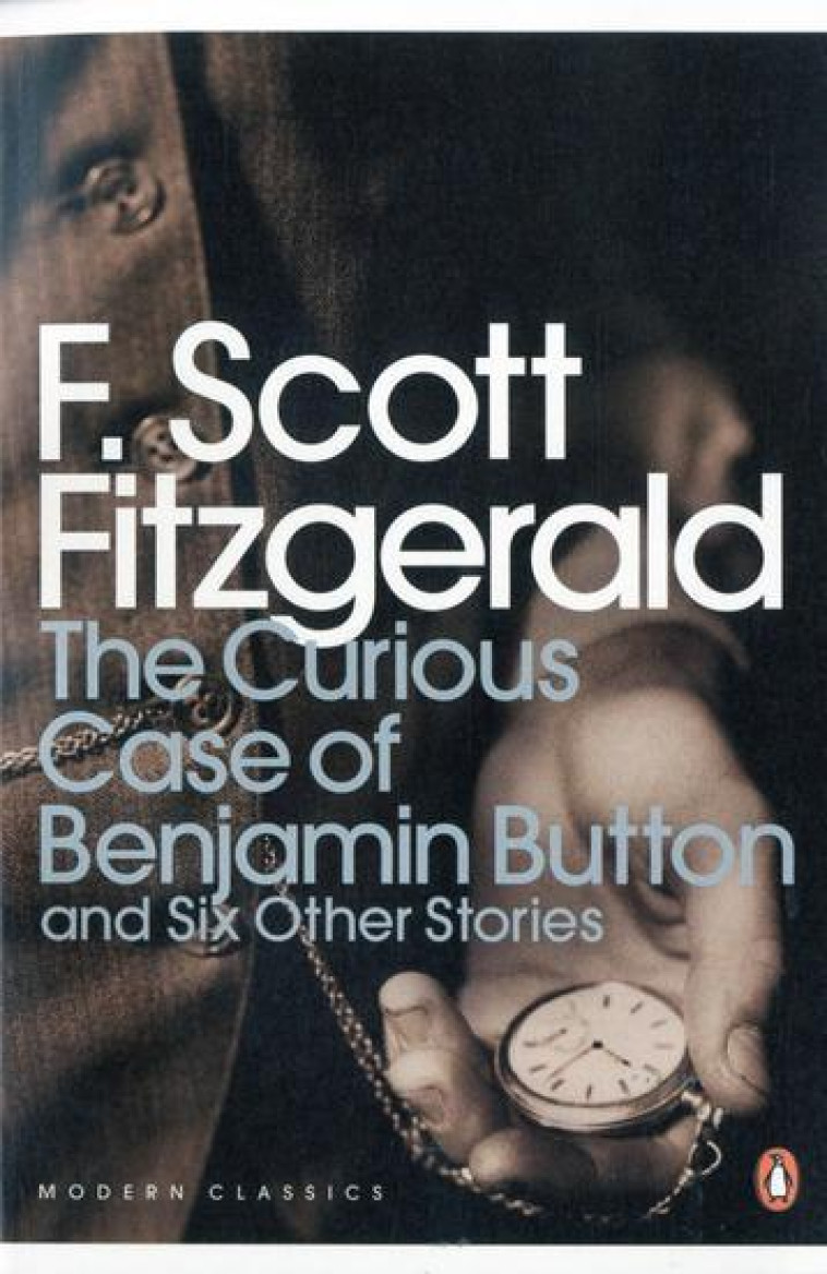 THE CURIOUS CASE OF BENJAMIN BUTTON - AND SIX OTHER STORIES - SCOTT FITZGERALD F - PENGUIN UK