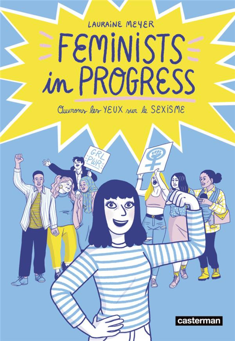 FEMINISTS IN PROGRESS : OUVRONS LES YEUX SUR LE SEXISME - MEYER - CASTERMAN