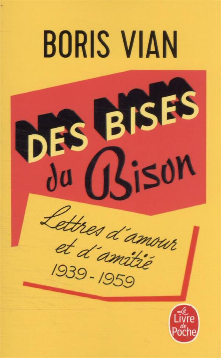 DES BISES DU BISON : LETTRES D'AMOUR ET D'AMITIE, 1939-1959 - VIAN BORIS - LGF/Livre de Poche