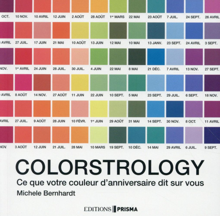 COLORSTROLOGY- CE QUE VOTRE COULEUR D'ANNIVERSAIRE DIT SUR VOUS - BERNHARDT MICHELE - Editions Prisma