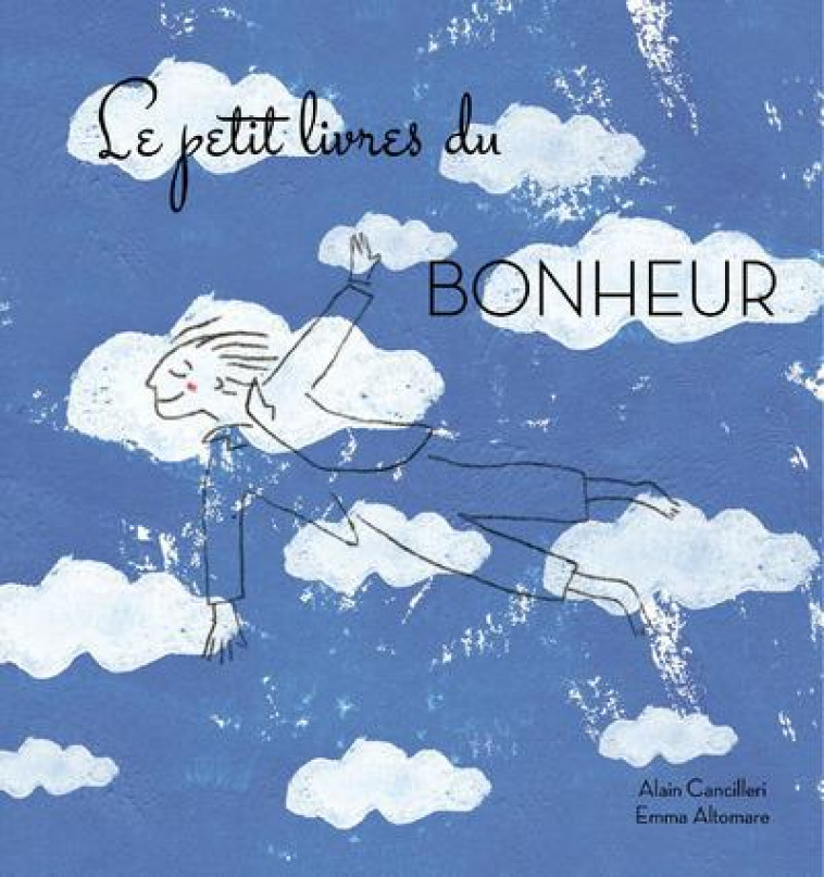 LE PETIT LIVRE  -  DU BONHEUR - CANCILLERI/ALTOMARE - Ed. White star