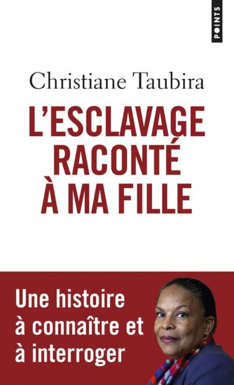 L'ESCLAVAGE RACONTE A MA FILLE - TAUBIRA CHRISTIANE - Points