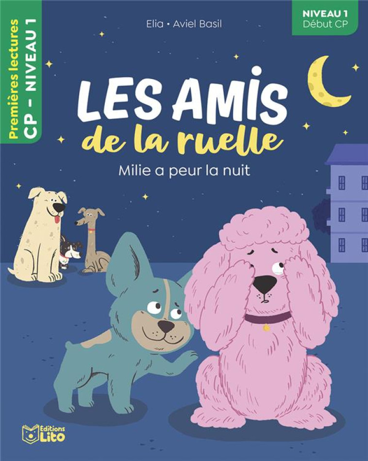 LES AMIS DE LA RUELLE : MILIE A PEUR LA NUIT  -  NIVEAU 1 DEBUT CP - XXX - LITO