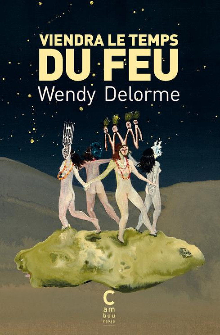 VIENDRA LE TEMPS DU FEU - DELORME WENDY - CAMBOURAKIS