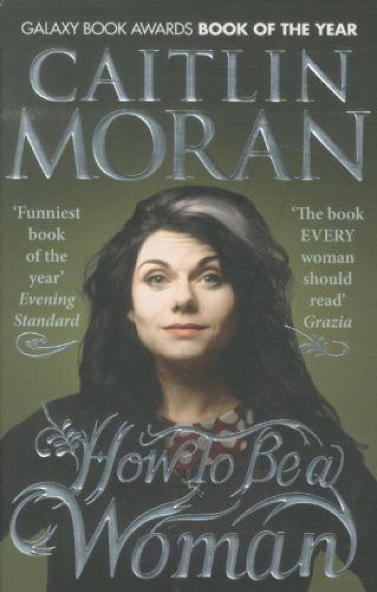 HOW TO BE A WOMAN - MORAN, CAITLIN - EBURY PRESS