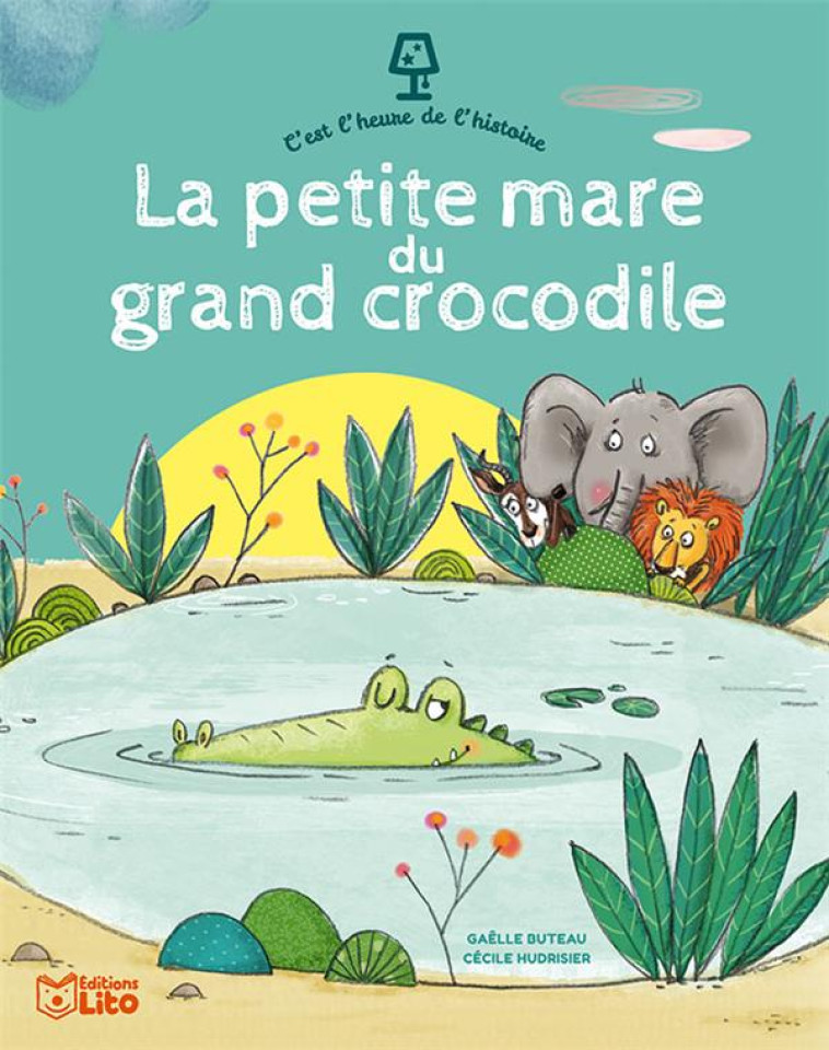 LA PETITE MARE DU GRAND CROCODILE - BUTEAU GAELLE - LITO